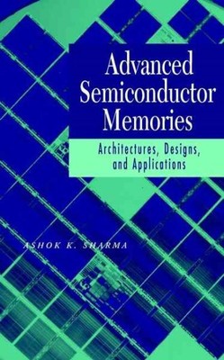 Advanced Semiconductor Memories: Architekturen, Designs und Anwendungen, H...