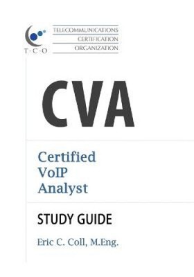 TCO CVA Certified VoIP Analyst Study Guide by Coll, Eric