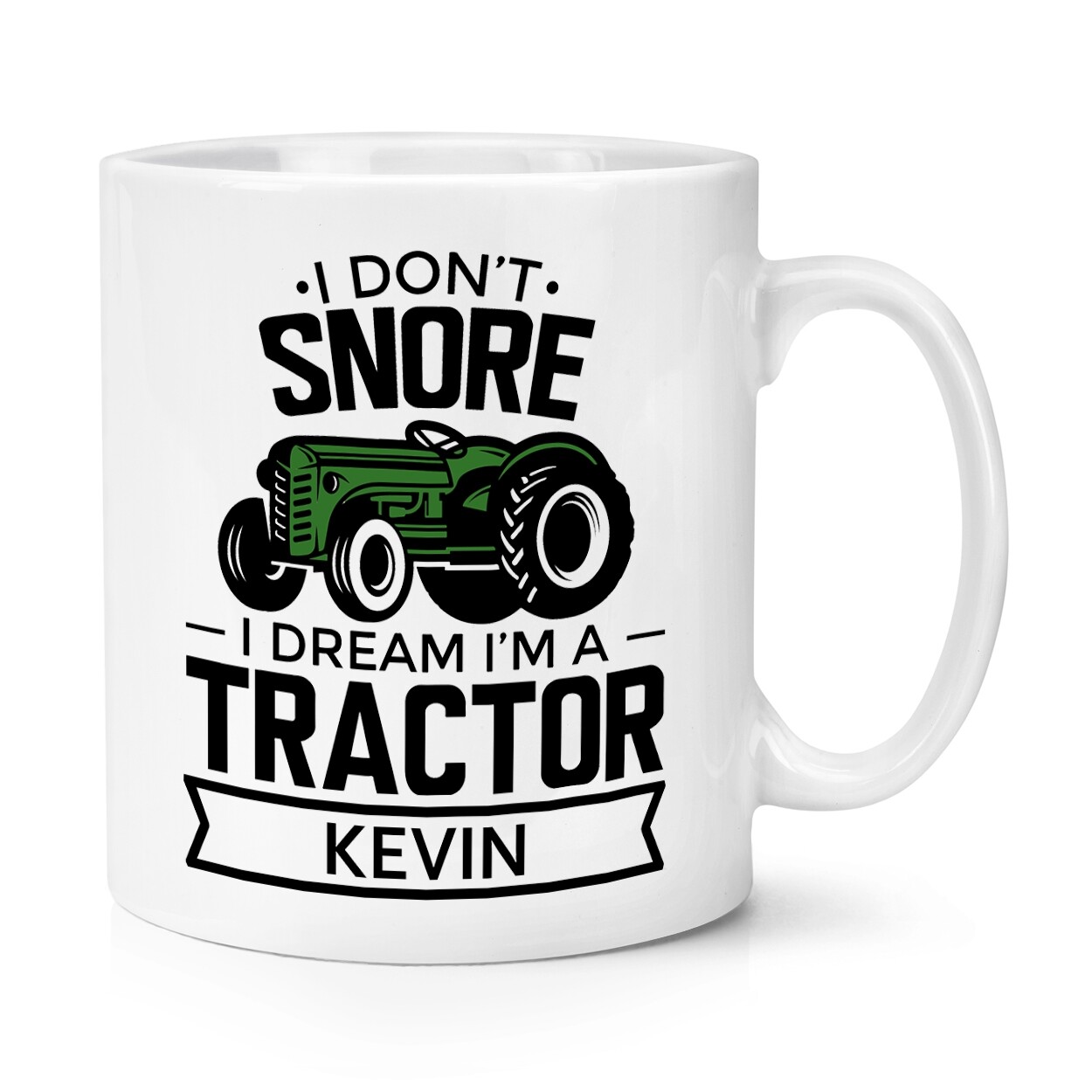 Personalised I Don't Snore I Dream I'm A Tractor Green 10oz Mug Cup Farmer Dad