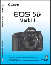 Canon EOS-5D Mark III 3 Instruction Manual: 404 Page, Full Color, Coil Bound
