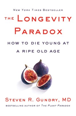 The Longevity Paradox: How to Die Young at a Ripe Old Age (The Plant Paradox...