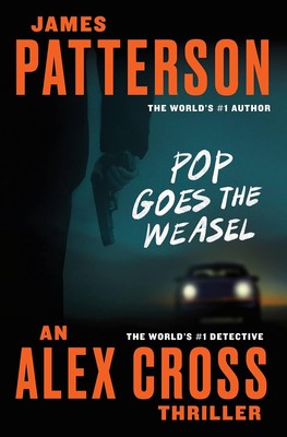 Pop Goes the Weasel (Alex Cross, 5) Patterson, James