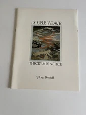 DOUBLE WEAVE: THEORY AND PRACTICE By Laya Brostoff 1979 Interweave Press