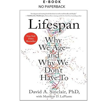 Lifespan: Why We Age and Why We Don't Have To, David Sinclair 2019