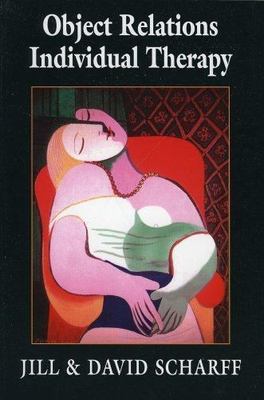 Object Relations Individual Therapy (The Library of Object Relations), Jill Scha