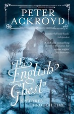 The English Ghost : Spectres Through Time Paperback Peter Ackroyd