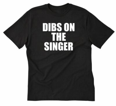 Dibs On The Singer T-shirt Funny Musician Music Fan Singing Short Sleeve Shirt