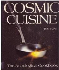 Cosmic Cuisine: The Astrological Cookbook - Hardcover By Jaine, Tom - GOOD
