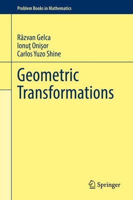 Geometric Transformations (Problem Books in Mathematics) by Carlos Yuzo Shine