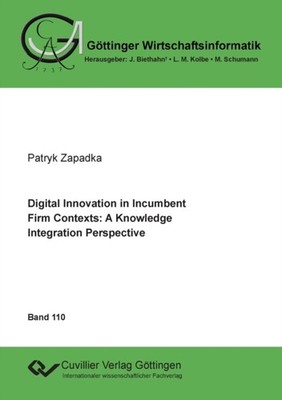 Zapadka - Digital Innovation in Incumbent Firm Contexts  A Knowledge I - X555z
