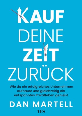 Kauf deine Zeit zurück ~ Dan Martell ~  9783969053768