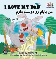 I Love My Dad Bilingual Farsi Kids Books: English Farsi Persian C