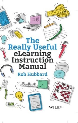The Really Useful Elearning Instruction Manual Your Toolkit For Putting