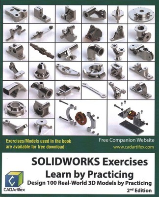 Solidworks Exercises : Learn by Practicing; Design 100 Real-World 3D Models b...