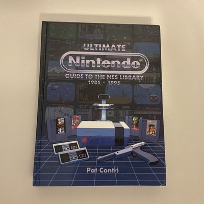 Ultimate Nintendo : Guide to the NES Library by Pat Contri (2016, Hardcover)