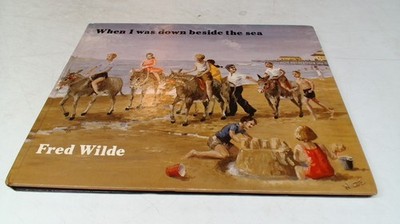 When I Was Down Beside the Sea, Fred Wilde, Collins, 1984, Hardco