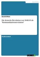 David Otten | Die Deutsche Revolution Von 1848/49 Als Kommunikationsrevolution