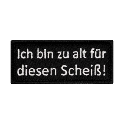 Café Viereck   Ich bin zu alt für diesen Scheiß Patch Gestickt mit Klett 7x3cm