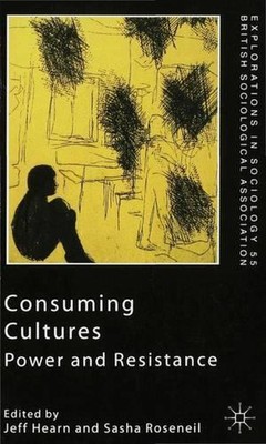 Consuming Cultures: Power and Resistance by Sasha Roseneil (English) Paperback B