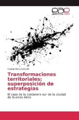 Thumbnail - Transformaciones Territoriales: Superposición De Estrategias El Caso