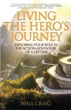 LIVING THE HERO'S JOURNEY: EXPLORING YOUR ROLE IN THE By Will Craig **Mint**