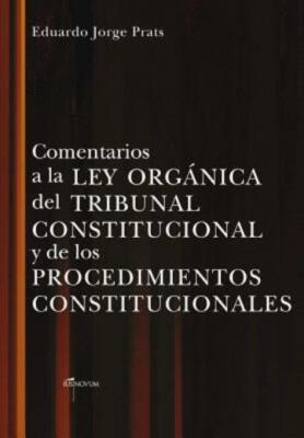 Comentarios A La Ley Organica Del Tribunal Constitucional Y De Los Procedim...