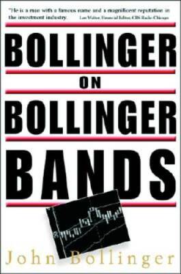 Bollinger on Bollinger Bands - Hardcover By John A. Bollinger - GOOD