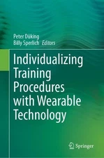 Individualizing Training Procedures with Wearable Technology by Peter D?king Har