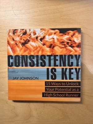 Consistency Is Key: 15 Ways to Unlock Your Potential as a High School Runner