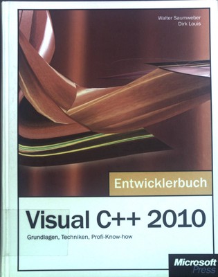 Visual C++ 2010 - das Entwicklerbuch : [Grundlagen, Techniken, Profi-Know-how]. 
