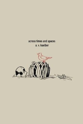 across times and spaces by A.V. Kaelber Paperback Book