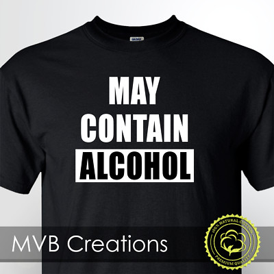 May Contain Alcohol Funny Drinking T-Shirt Beer Tee Shirt Warning Novelty