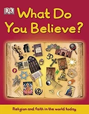 What Do You Believe? Hardcover Dorling Kindersley Publishing Staf