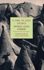 A Time to Keep Silence by Patrick Leigh Fermor (English) Paperback Book