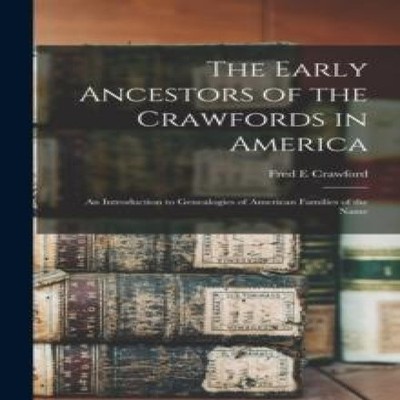 The Early Ancestors of the Crawfords in America An Introduction t