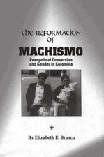 The Reformation of Machismo: Evangelical Conv...