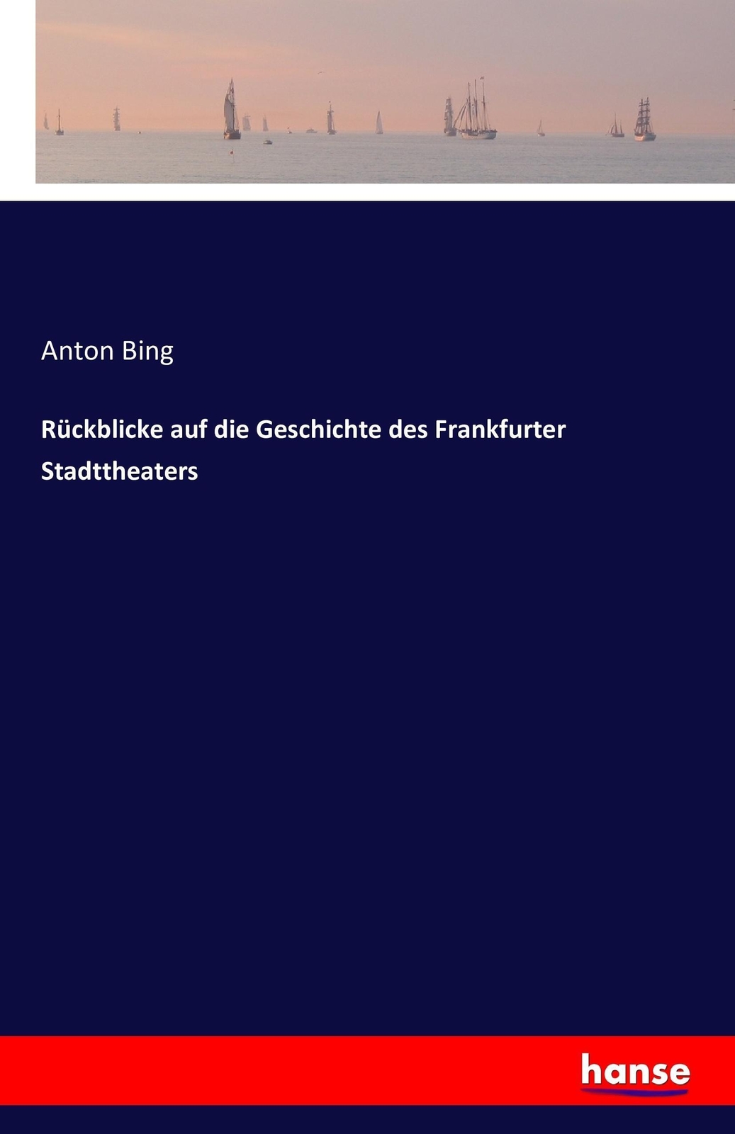 Thumbnail - Anton Bing | Rückblicke Auf Die Geschichte Des Frankfurter