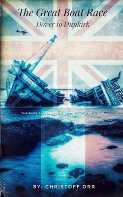 The Great Boat Race: Dover to Dunkirk by Christoff Orr (English) Paperback Book
