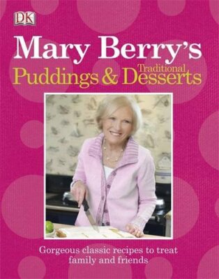 Mary Berry's Traditional Puddings & Desserts: Gorgeous Classic R