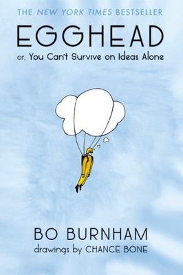 Egghead : Or, You Can't Survive on Ideas Alone by Bo Burnham (2014, Trade...
