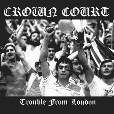 Crown Court - Trouble From London CD VIOLENT WAY CONCRETE ELITE BRUTAL BRAVO