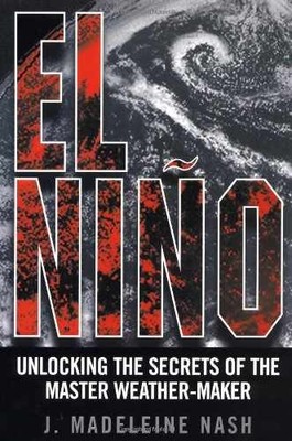 El Niño: Unlocking the Secrets of - Hardcover, by Nash J. Madeleine - Very Good