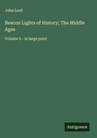 John Lord | Beacon Lights Of History; The Middle Ages | Buch | Englisch (2025)
