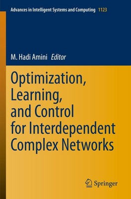 Optimization, Learning, and Control for Interdependent Complex Networks M. Hadi 