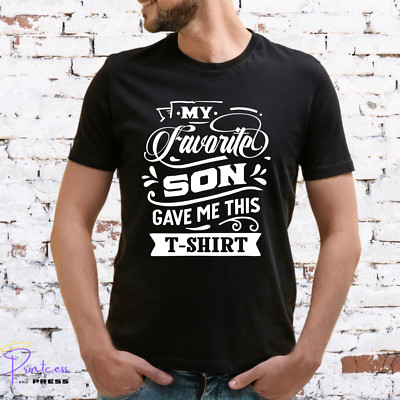 MY FAVOURITE SON GAVE ME THIS T-SHIRT, Gift for him, DAD, Various colour prints