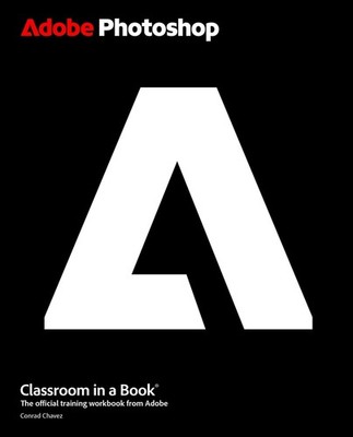 Adobe Photoshop Classroom in a Book 2026 Release Paperback by Conrad Chavez