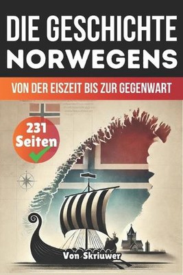 Die Geschichte Norwegens: Von der Eiszeit bis zur Gegenwart by Skriuwer Com Pape