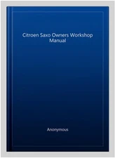 Citroen Saxo Owners Workshop Manual, Paperback by Anonymous, Like New Used, F...