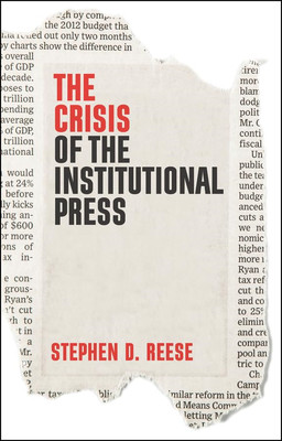 The Crisis of the Institutional Press - Paperback / softback NEW Reese, Stephen