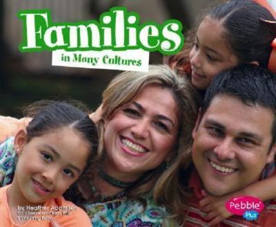 Families in Many Cultures (Pebble Plus) by Heather Adamson